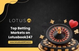 Read more about the article Top Betting Markets on Lotusbook247