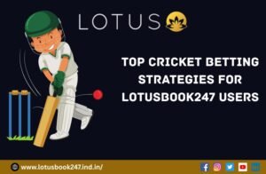 Read more about the article Top Cricket Betting Strategies for Lotusbook247 Users