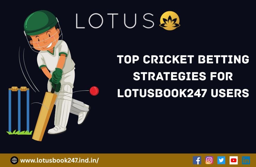 You are currently viewing Top Cricket Betting Strategies for Lotusbook247 Users