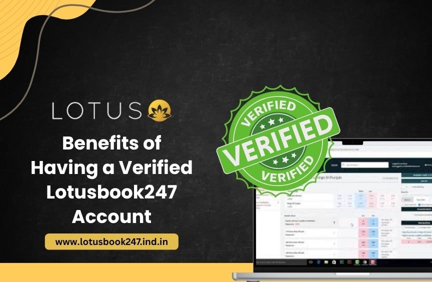 You are currently viewing Benefits of Having a Verified Lotusbook247 Account